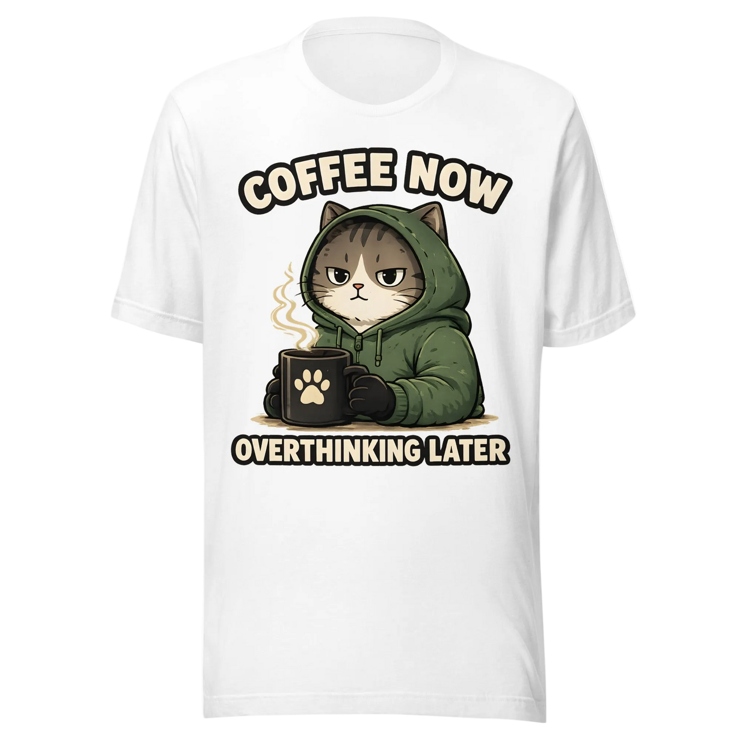 Coffee Now, Overthinking Later T-Shirt – Unisex