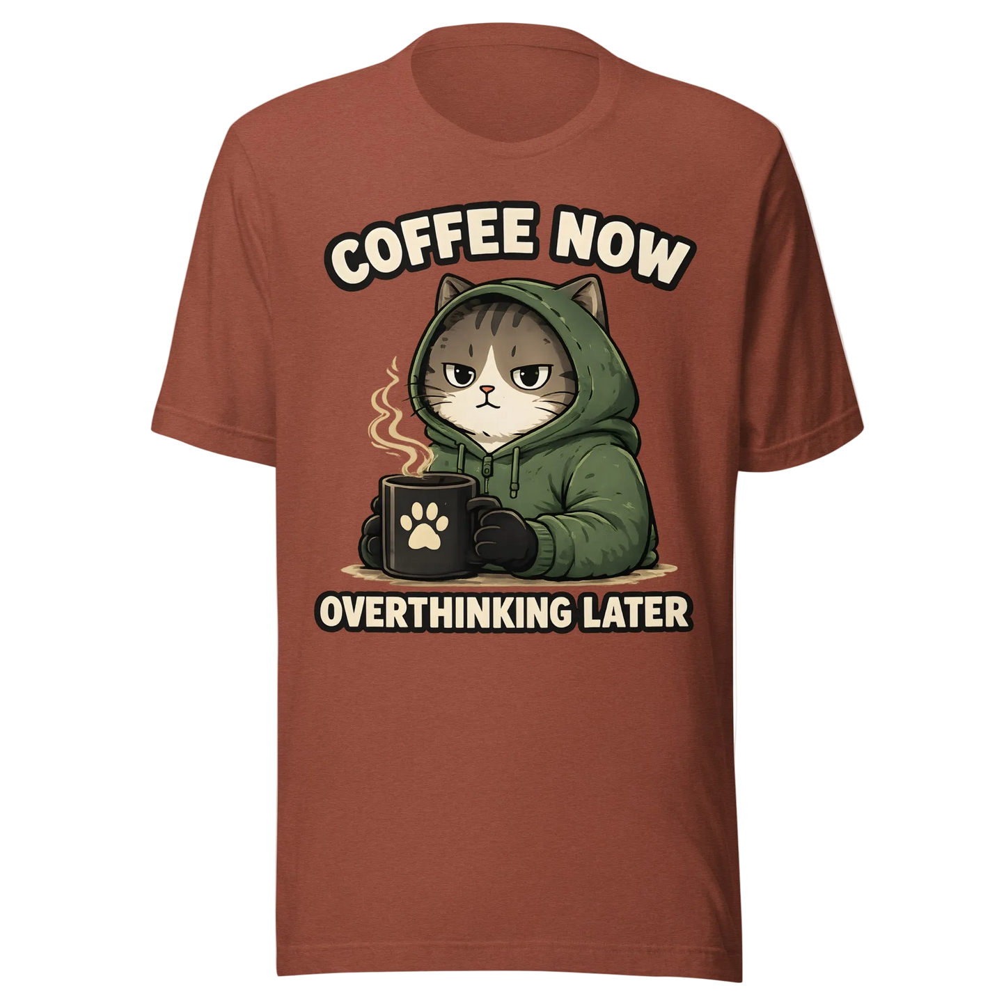 Coffee Now, Overthinking Later T-Shirt – Unisex