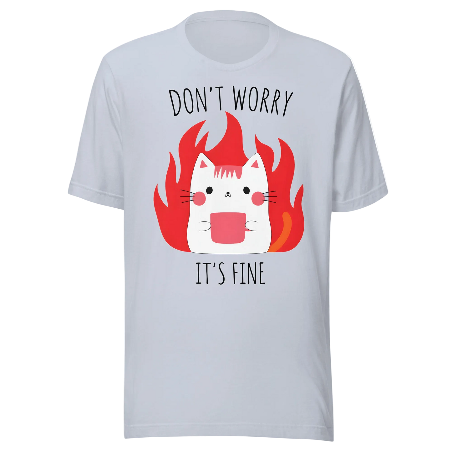 Don’t Worry, It’s Fine Cat T-Shirt – Unisex