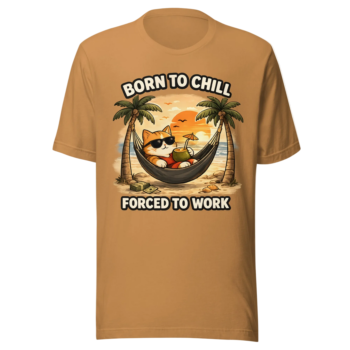 Born to Chill, Forced To Work T-Shirt – Unisex