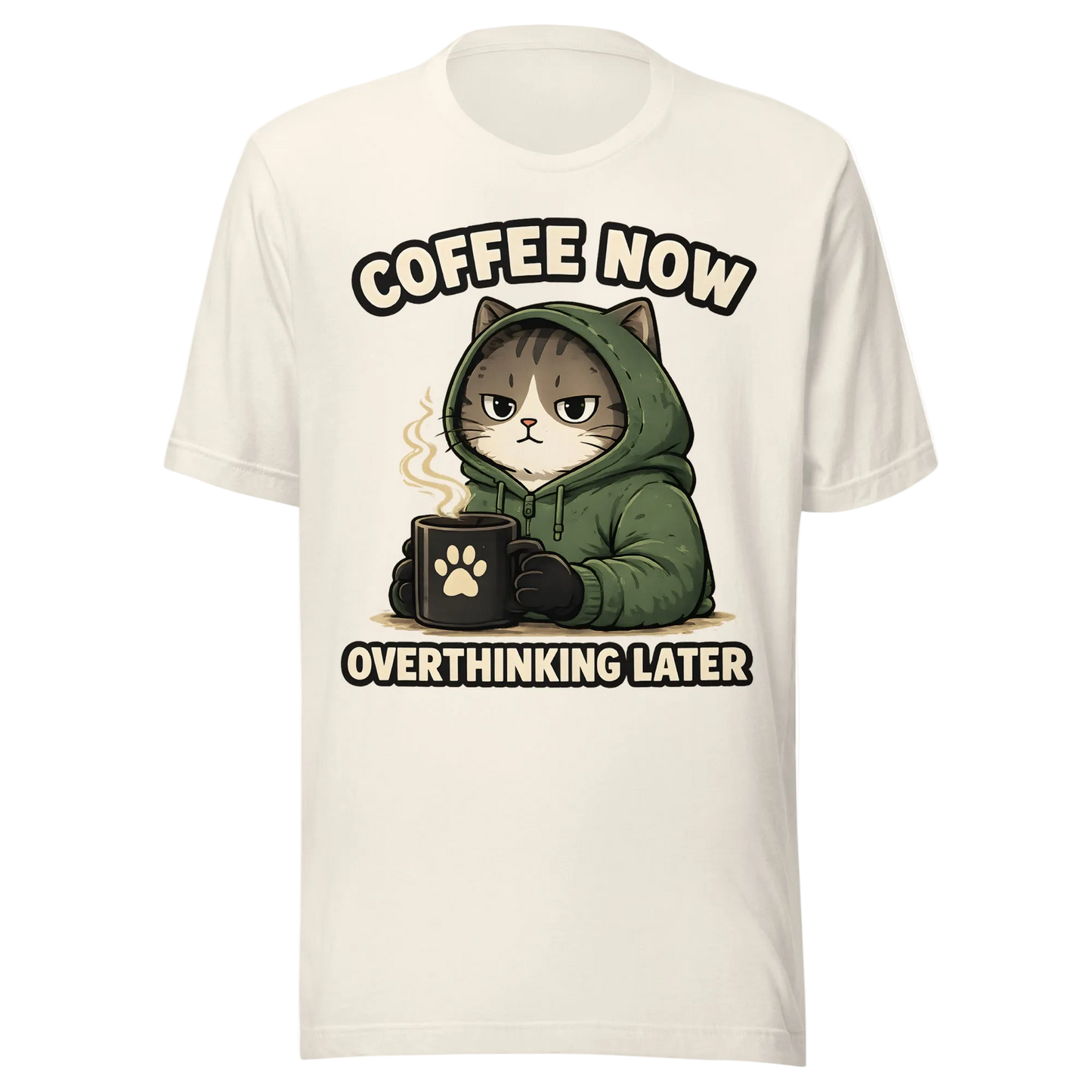 Coffee Now, Overthinking Later T-Shirt – Unisex
