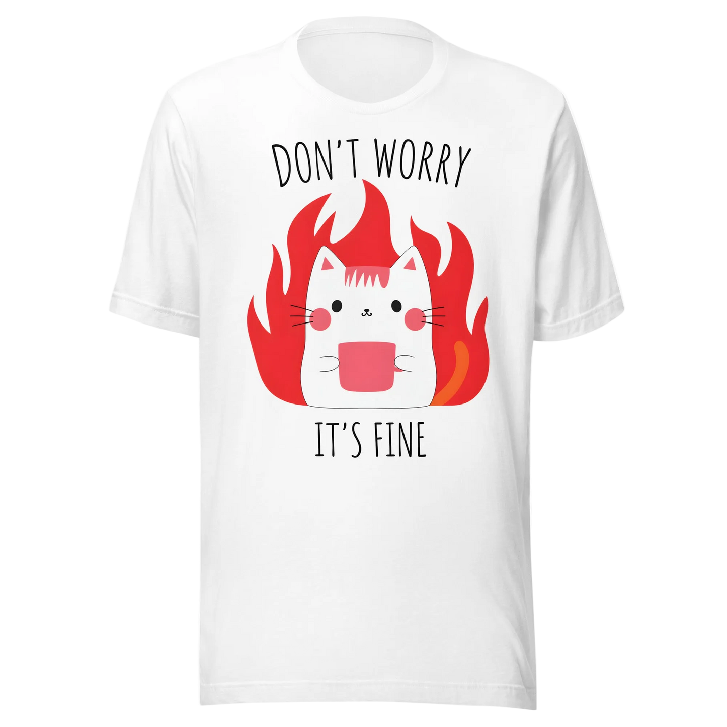 Don’t Worry, It’s Fine Cat T-Shirt – Unisex